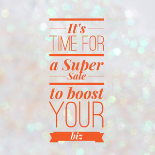 Time for a Super Sale to Boost your Biz