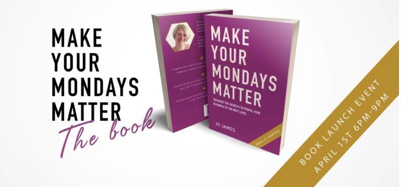 Make Your Mondays Matter Book Launch Event by Jo James AmberLife